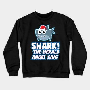 'Shark! The Herald Angels Sing' Funny Christmas Shark Crewneck Sweatshirt